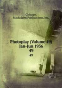 Photoplay (Volume 49) Jan-Jun 1936. 49