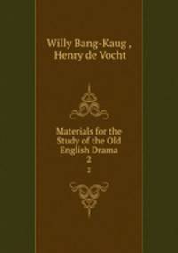 Materials for the Study of the Old English Drama. 2