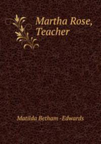 Martha Rose, Teacher