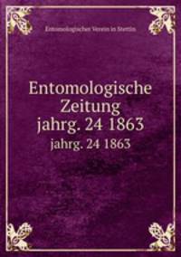 Entomologische Zeitung. jahrg. 24 1863