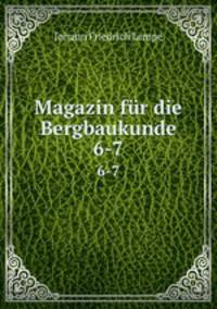 Magazin fr die Bergbaukunde. 6-7