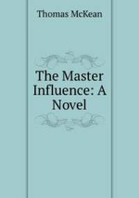 The Master Influence: A Novel