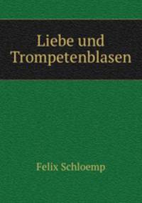 Liebe und Trompetenblasen
