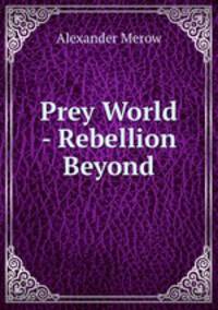 Prey World - Rebellion Beyond