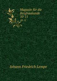 Magazin fr die Bergbaukunde. 10-11