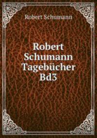 Robert Schumann Tagebcher. Band 3 Haushaltbcher 1837-1847