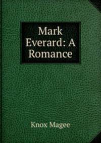 Mark Everard: A Romance