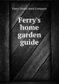 Ferry`s home garden guide