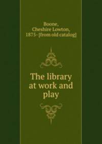 The library at work and play