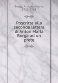 Poscritta alla seconda lettera di Anton Maria Borga ad un prete