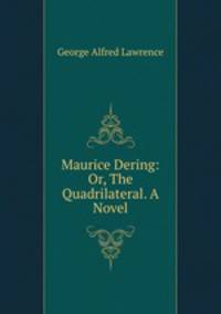 Maurice Dering: Or, The Quadrilateral. A Novel