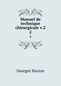 Manuel de technique chirurgicale v.2. 2