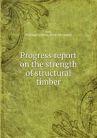 Progress report on the strength of structural timber
