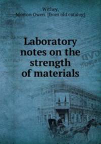 Laboratory notes on the strength of materials