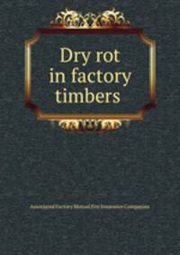 Dry rot in factory timbers