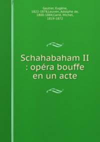 Schahabaham II : opra bouffe en un acte
