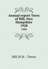Annual report Town of Hill, New Hampshire. 1928