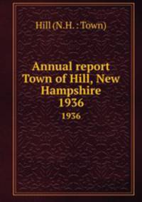 Annual report Town of Hill, New Hampshire. 1936