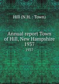 Annual report Town of Hill, New Hampshire. 1937