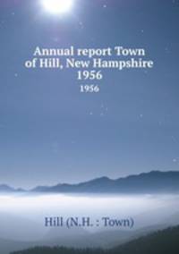 Annual report Town of Hill, New Hampshire. 1956