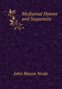 Mediaeval Hymns and Sequences