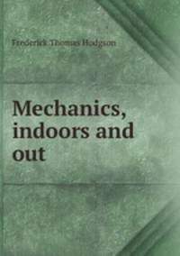 Mechanics, indoors and out