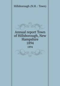 Annual report Town of Hillsborough, New Hampshire. 1894