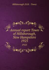 Annual report Town of Hillsborough, New Hampshire. 1925