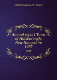 Annual report Town of Hillsborough, New Hampshire. 1937