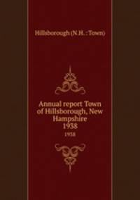 Annual report Town of Hillsborough, New Hampshire. 1938