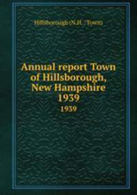 Annual report Town of Hillsborough, New Hampshire. 1939