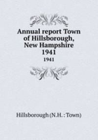 Annual report Town of Hillsborough, New Hampshire. 1941