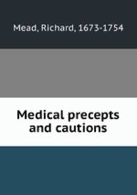 Medical precepts and cautions