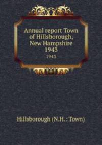 Annual report Town of Hillsborough, New Hampshire. 1943