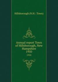 Annual report Town of Hillsborough, New Hampshire. 1950