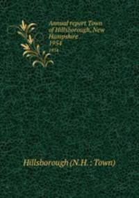 Annual report Town of Hillsborough, New Hampshire. 1954