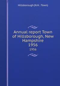 Annual report Town of Hillsborough, New Hampshire. 1956