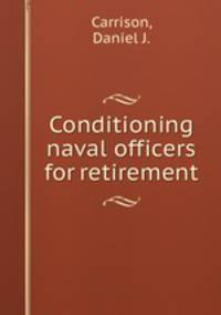 Conditioning naval officers for retirement.