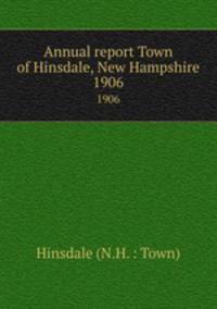 Annual report Town of Hinsdale, New Hampshire. 1906