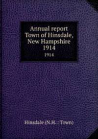 Annual report Town of Hinsdale, New Hampshire. 1914