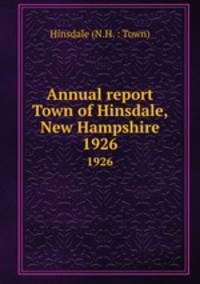 Annual report Town of Hinsdale, New Hampshire. 1926