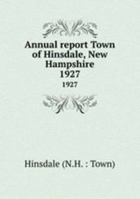 Annual report Town of Hinsdale, New Hampshire. 1927