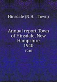 Annual report Town of Hinsdale, New Hampshire. 1940