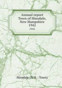 Annual report Town of Hinsdale, New Hampshire. 1942