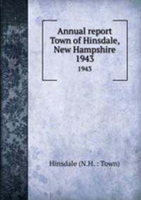 Annual report Town of Hinsdale, New Hampshire. 1943