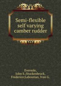 Semi-flexible self varying camber rudder