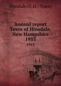 Annual report Town of Hinsdale, New Hampshire. 1953