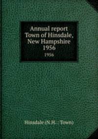 Annual report Town of Hinsdale, New Hampshire. 1956