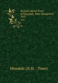Annual report Town of Hinsdale, New Hampshire. 1957