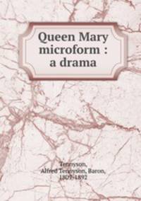 Queen Mary microform : a drama
